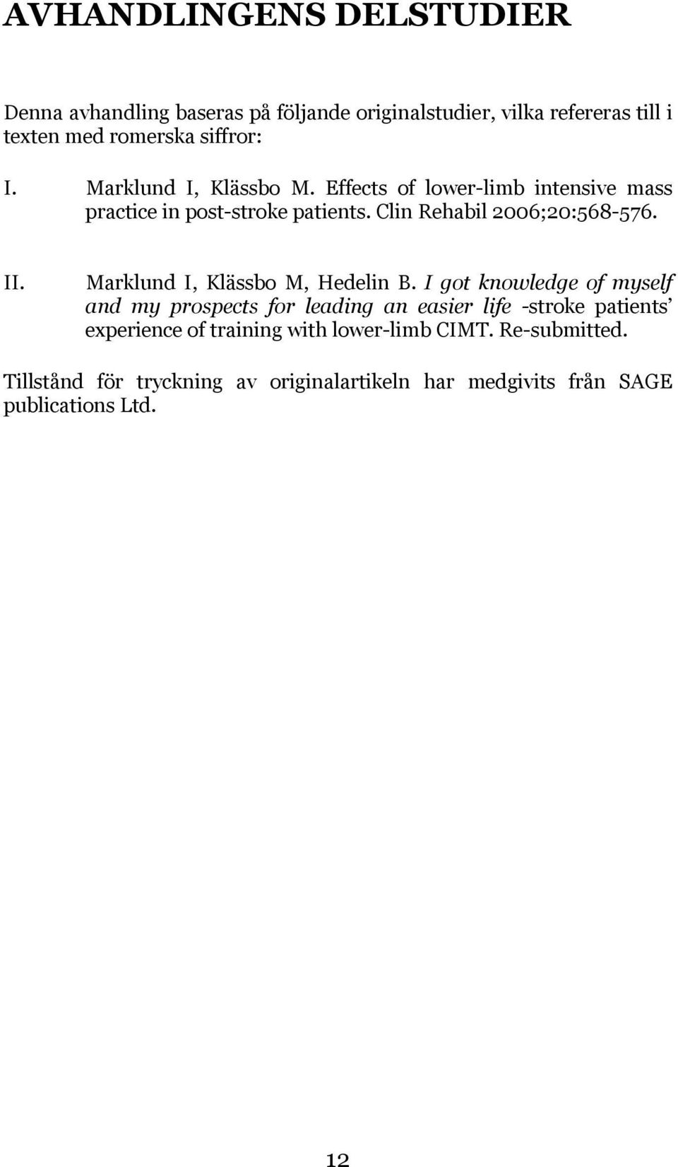 Marklund I, Klässbo M, Hedelin B.