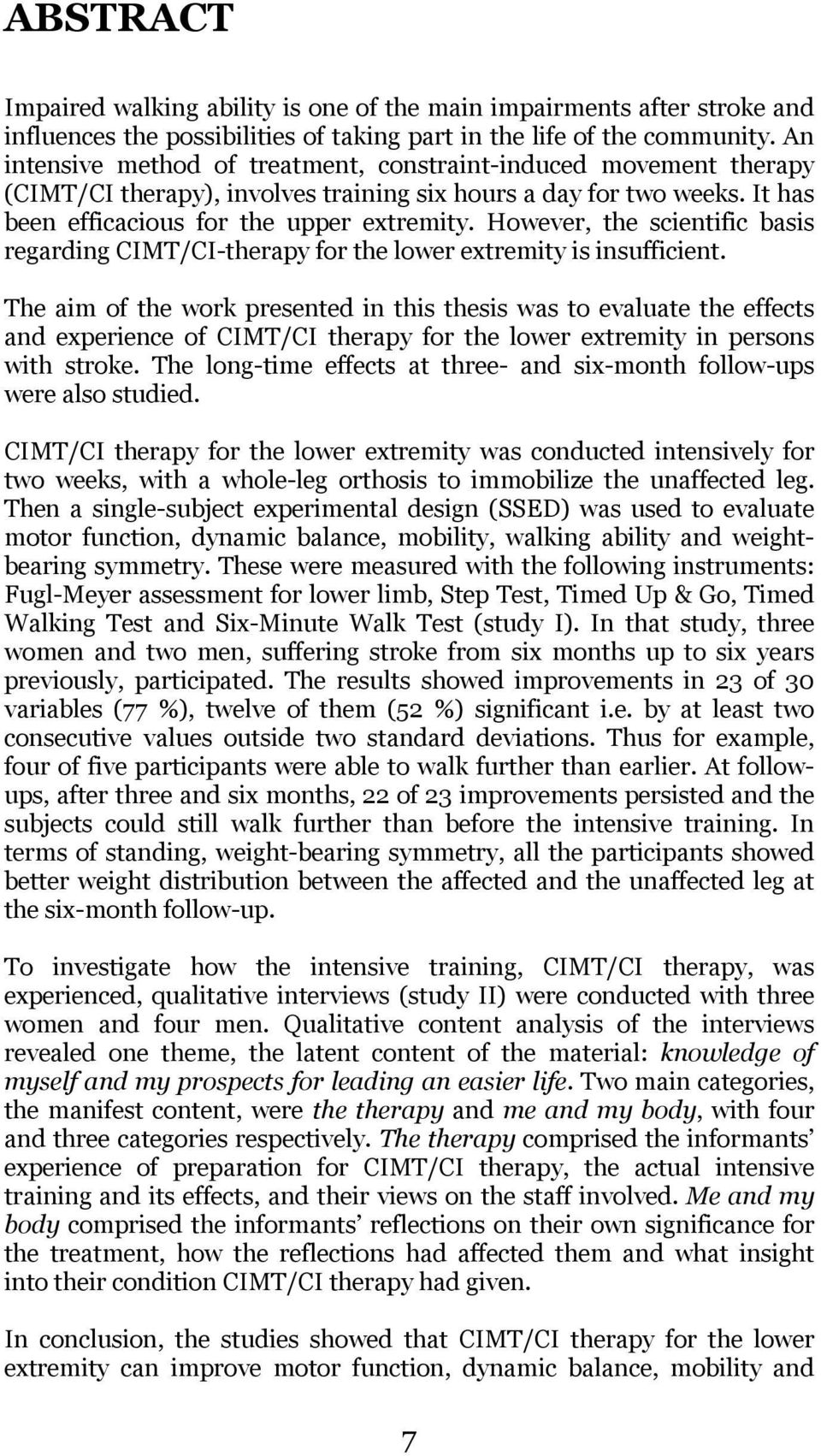 However, the scientific basis regarding CIMT/CI-therapy for the lower extremity is insufficient.