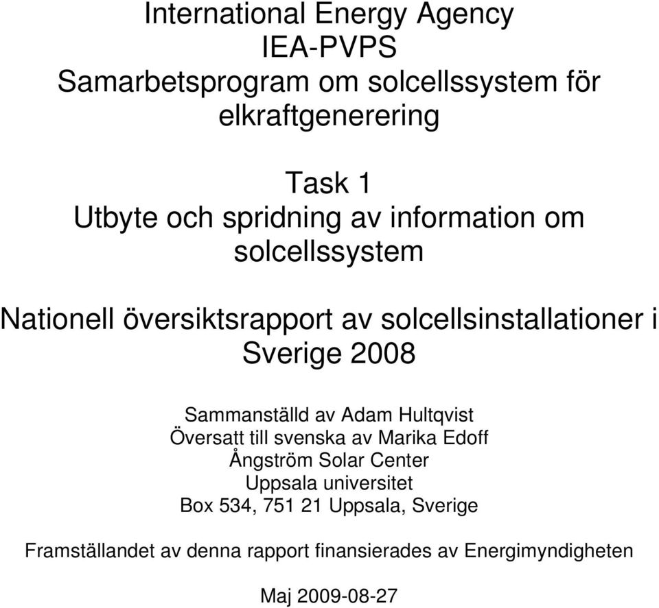 Sammanställd av Adam Hultqvist Översatt till svenska av Marika Edoff Ångström Solar Center Uppsala universitet