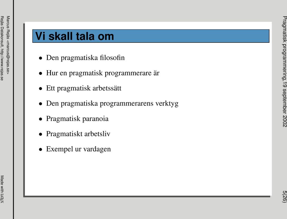 Ett pragmatisk arbetssätt Den pragmatiska programmerarens