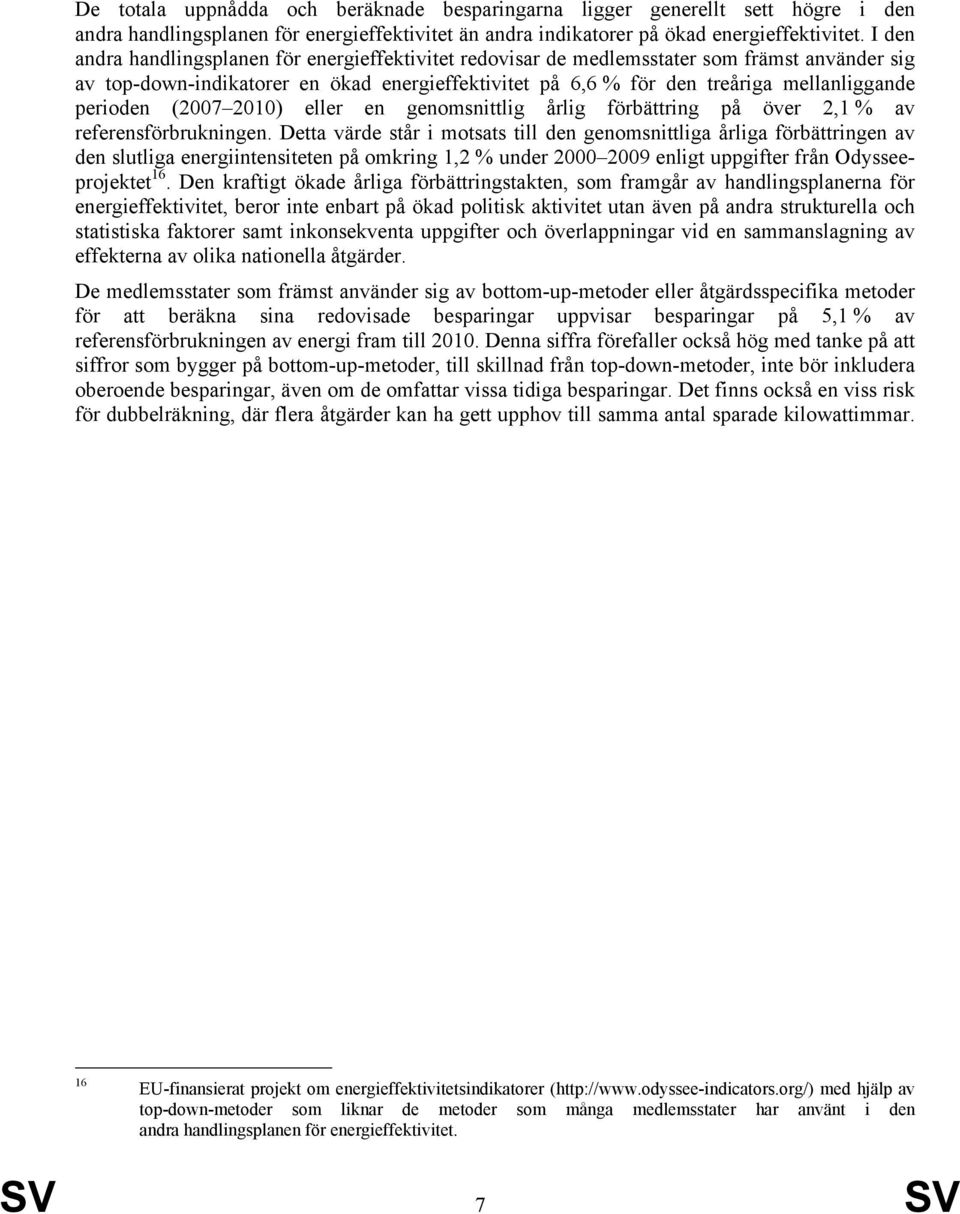 perioden (2007 2010) eller en genomsnittlig årlig förbättring på över 2,1.