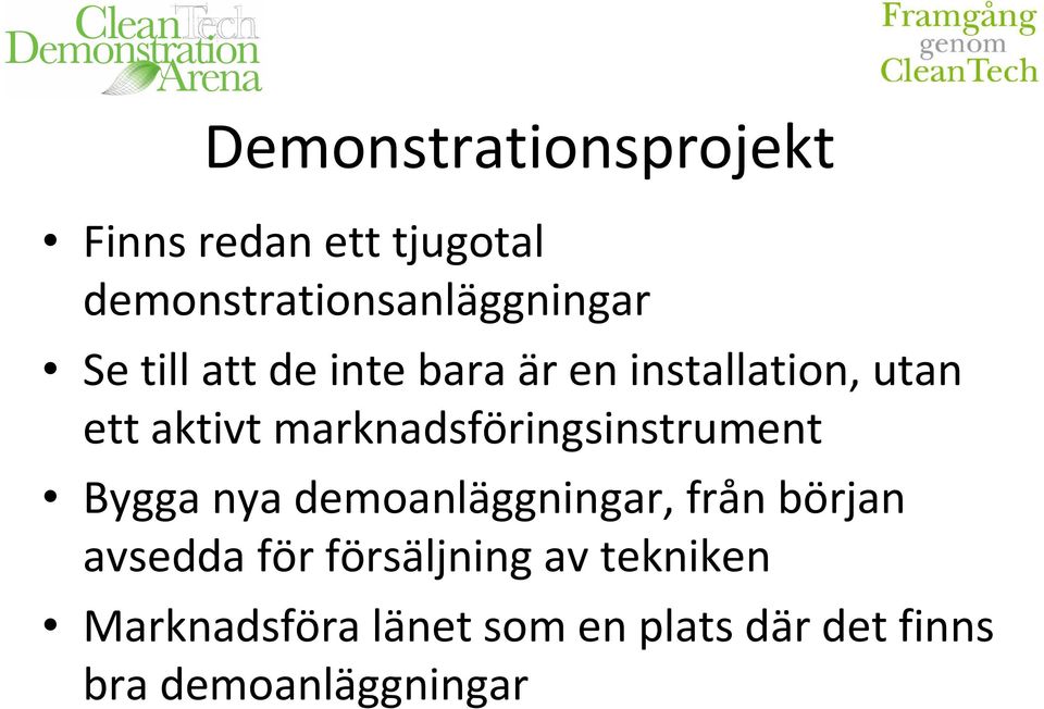 marknadsföringsinstrument Bygga nya demoanläggningar, från början avsedda