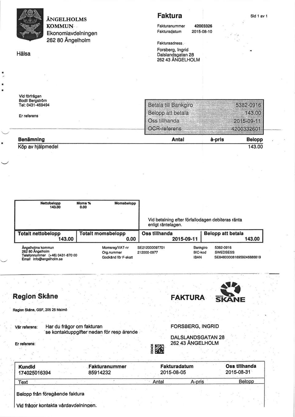 00 Mmsbelpp Vid betalning efter förfalldagen debiteras ränta enligt räntelagen. Ttalt nettbelpp 143.00 Ttalt mmsbelpp 0.00 Oss tillhanda 201 5-09-1 1 Belpp att betala 143.