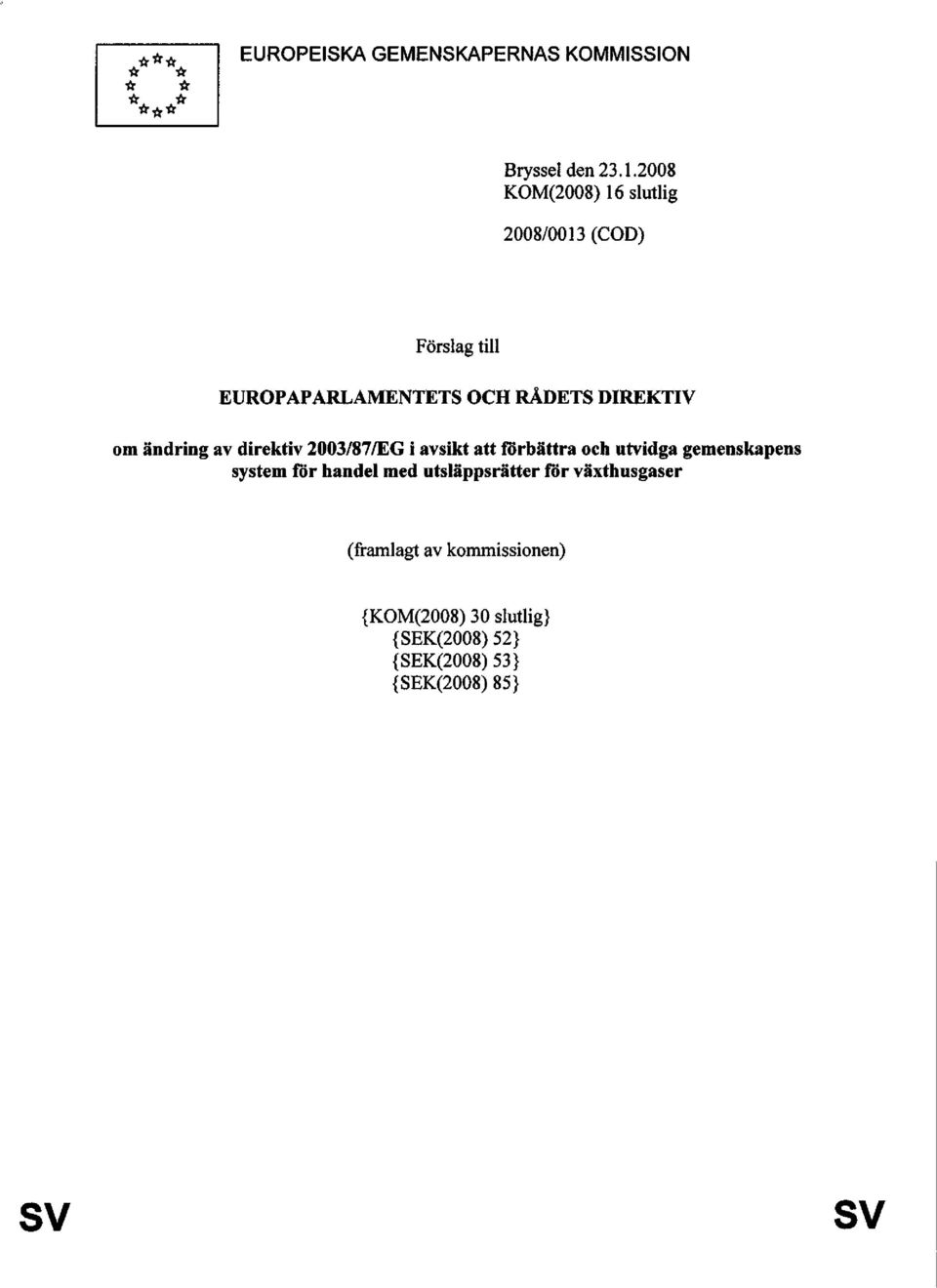 om ändring av direktiv 2003/87/EG i avsikt att förbättra och utvidga gemenskapens system för