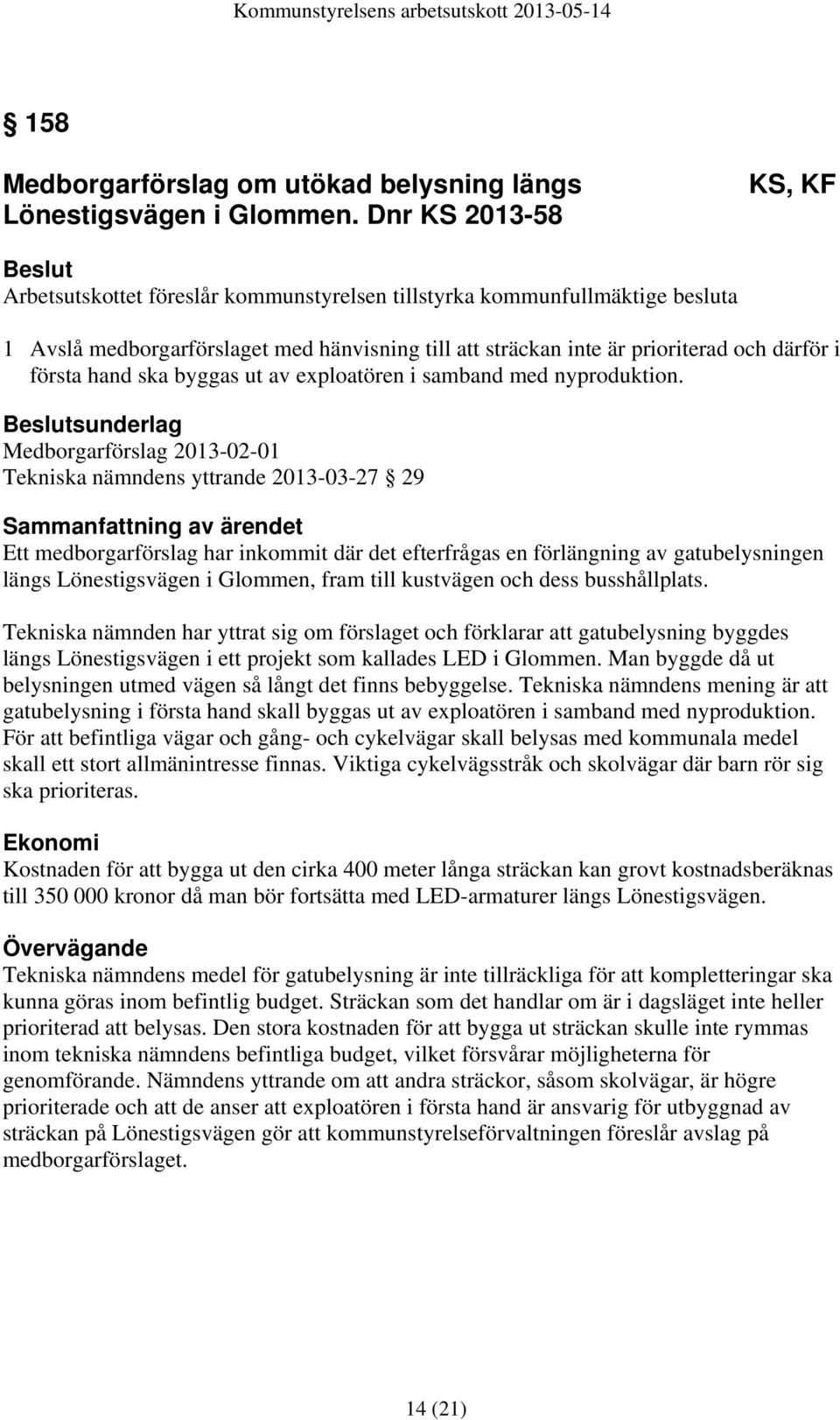 hand ska byggas ut av exploatören i samband med nyproduktion.