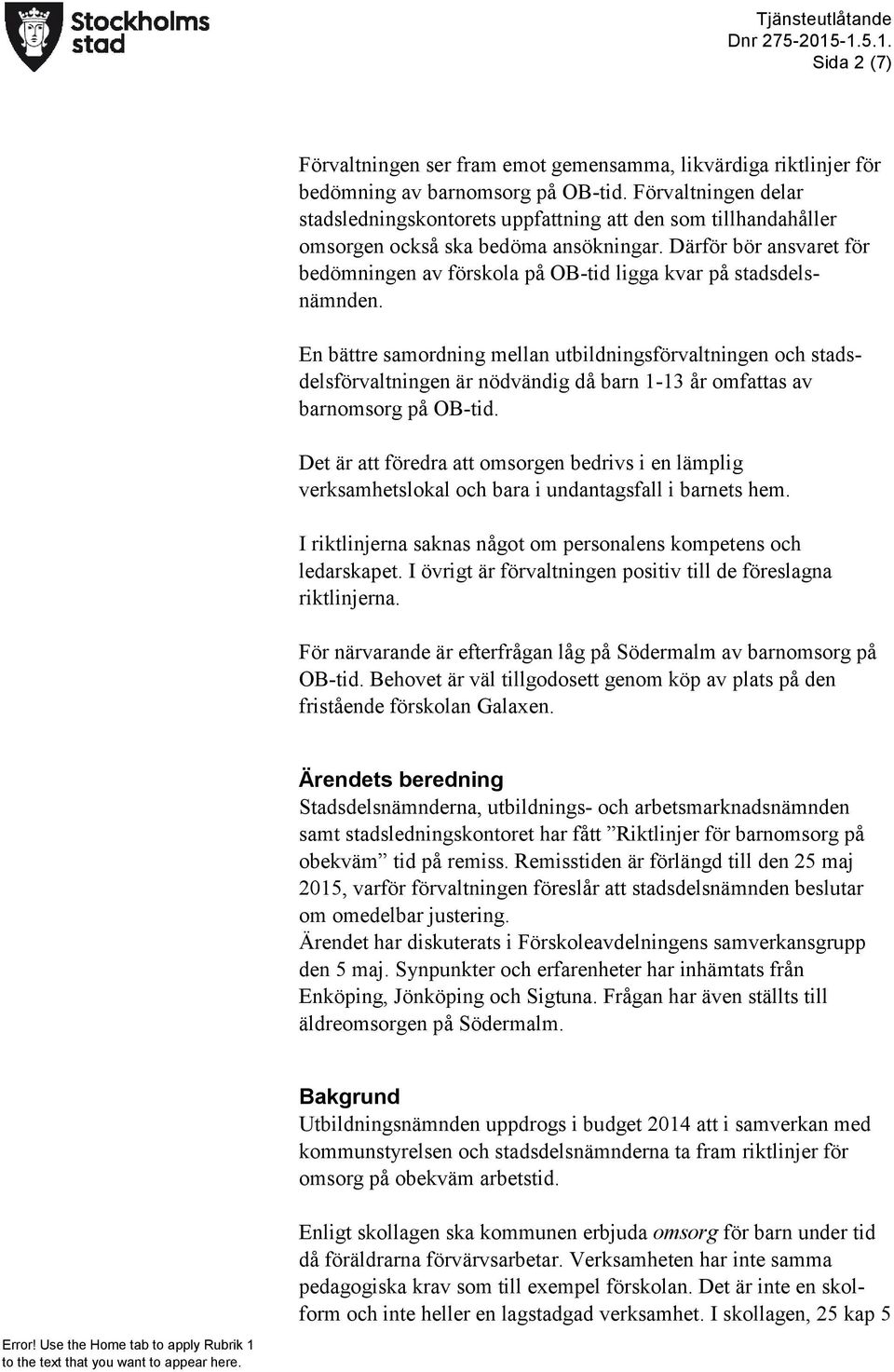 Därför bör ansvaret för bedömningen av förskola på OB-tid ligga kvar på stadsdelsnämnden.