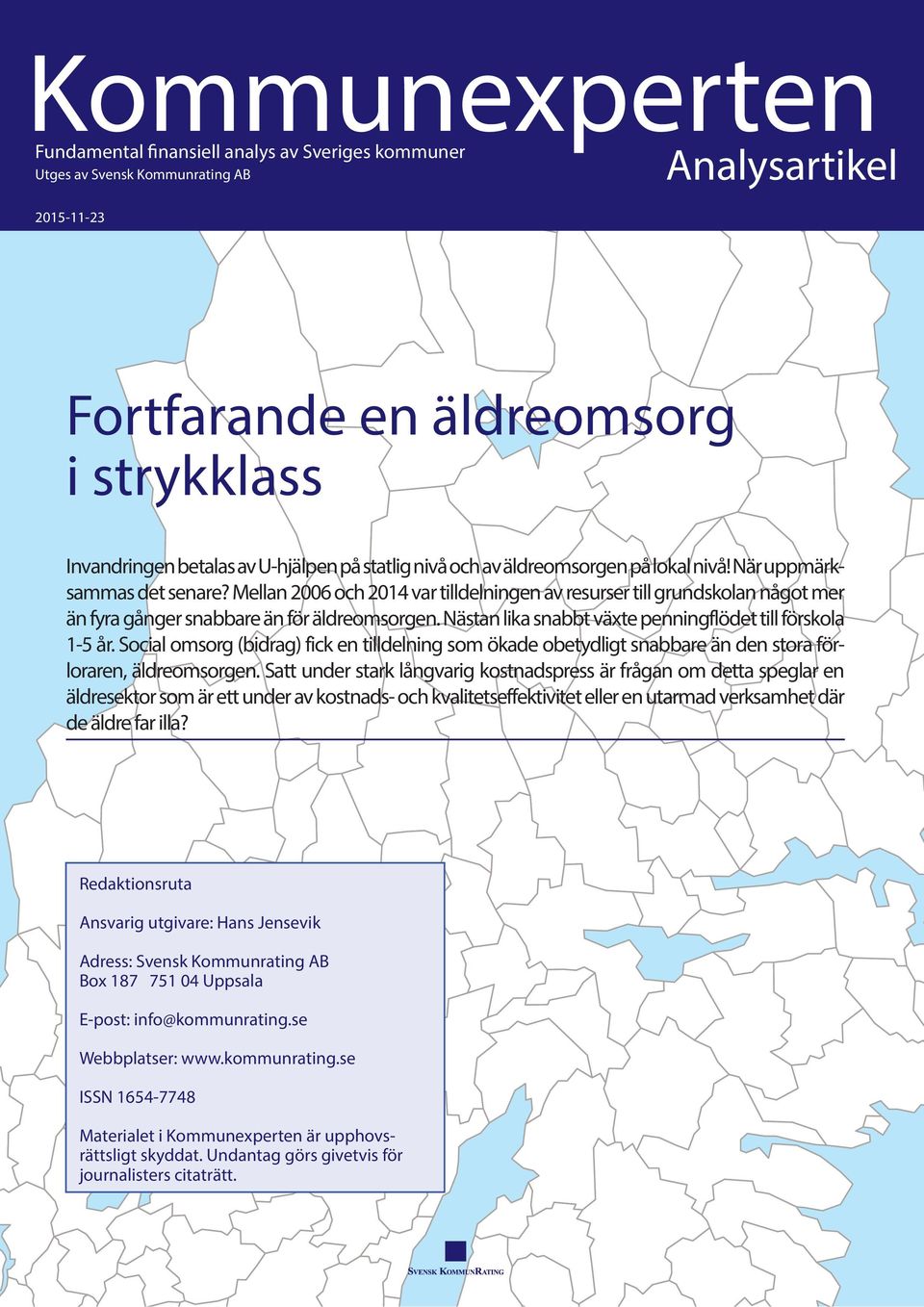 Nästan lika snabbt växte penningflödet till förskola 1-5 år. Social omsorg (bidrag) fick en tilldelning som ökade obetydligt snabbare än den stora förloraren, äldreomsorgen.