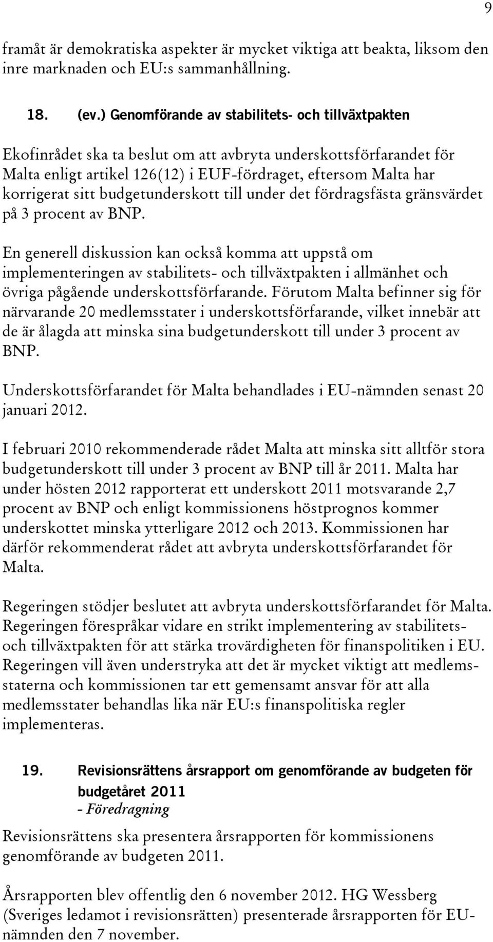 budgetunderskott till under det fördragsfästa gränsvärdet på 3 procent av BNP.