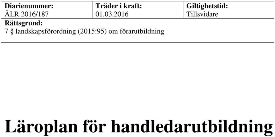 2016 Rättsgrund: 7 landskapsförordning