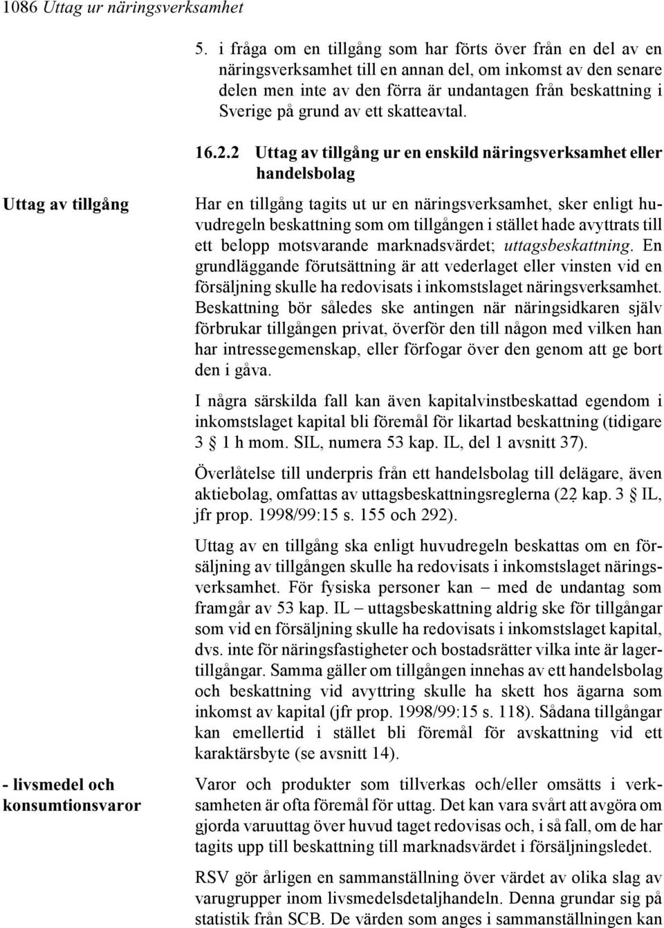 av ett skatteavtal. Uttag av tillgång - livsmedel och konsumtionsvaror 16.2.