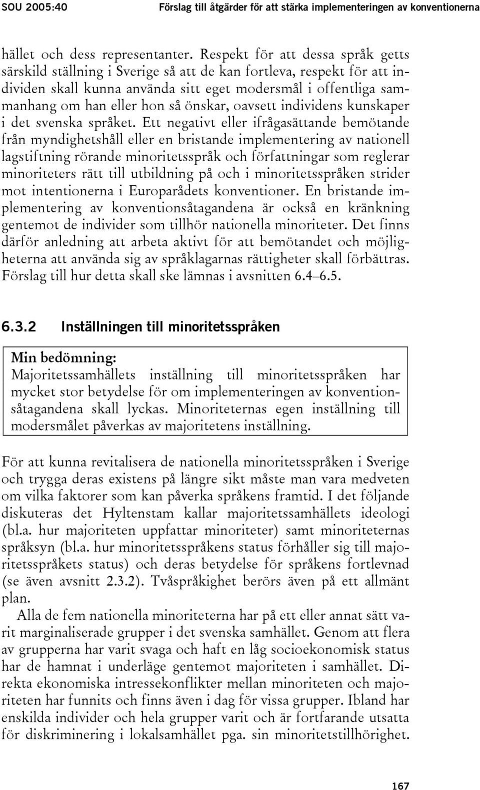 önskar, oavsett individens kunskaper i det svenska språket.