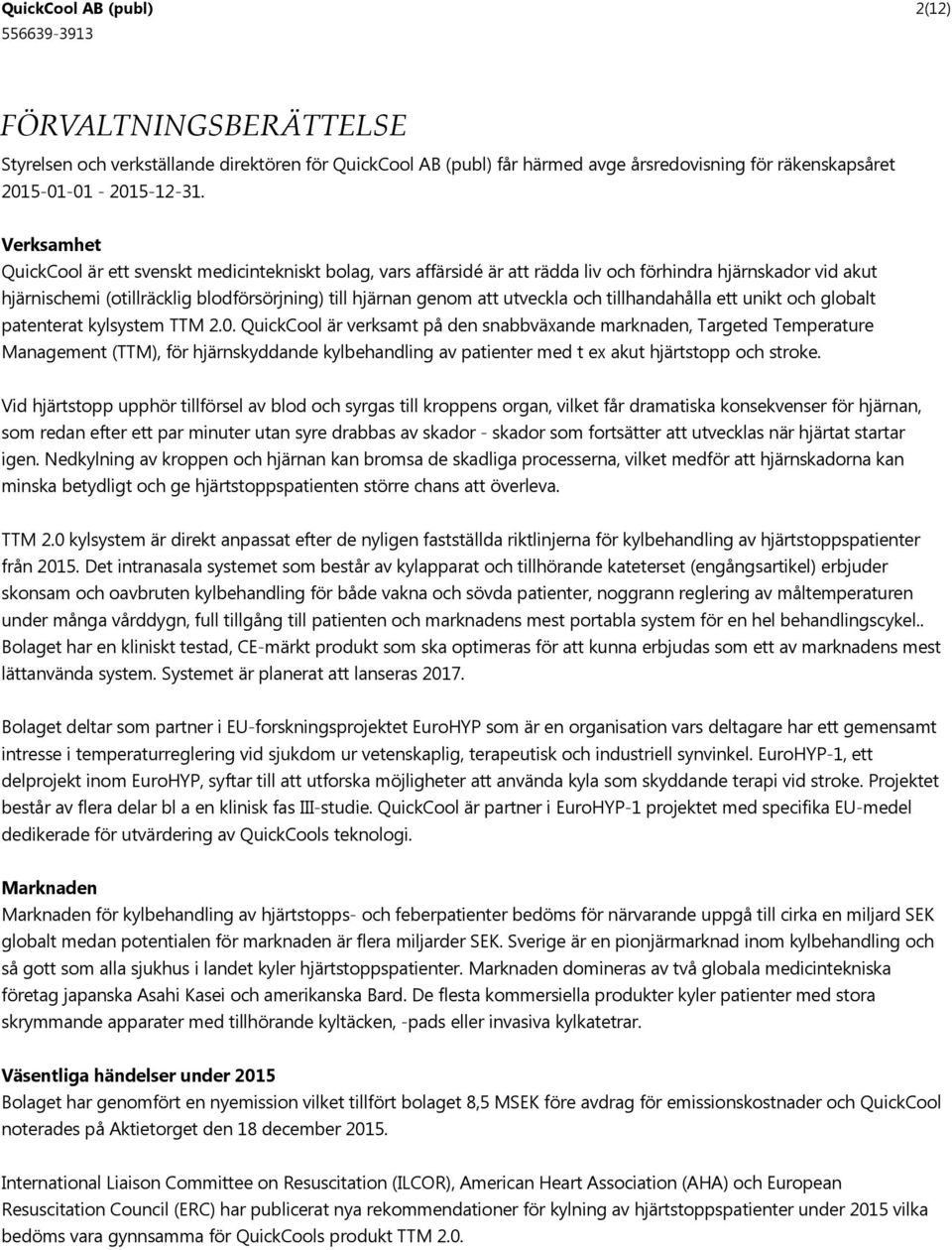 utveckla och tillhandahålla ett unikt och globalt patenterat kylsystem TTM 2.