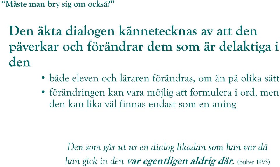 att formulera i ord, men den kan lika väl finnas endast som en aning Den som går ut ur