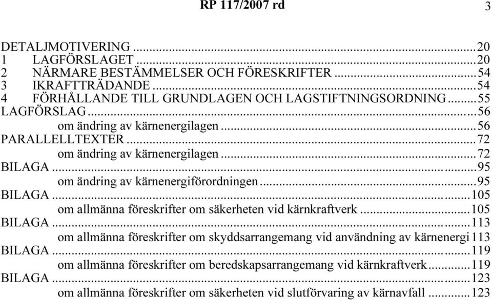 ..95 BILAGA...105 om allmänna föreskrifter om säkerheten vid kärnkraftverk...105 BILAGA.