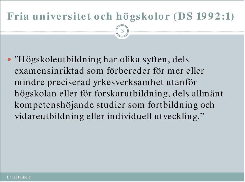 yrkesverksamhet utanför högskolan eller för forskarutbildning, dels allmänt