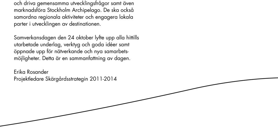 Samverkansdagen den 24 oktober lyfte upp alla hittills utarbetade underlag, verktyg och goda idéer samt öppnade