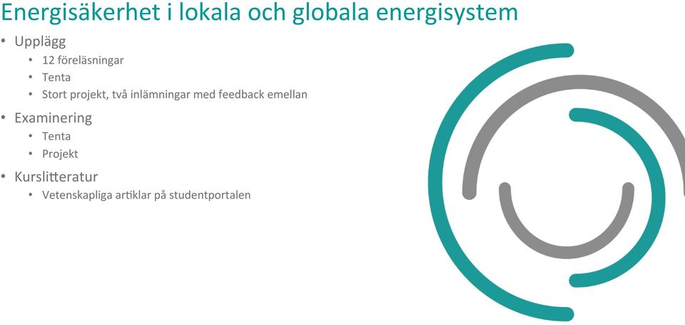 inlämningar med feedback emellan Examinering Tenta