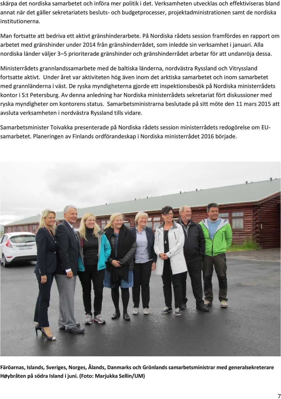 Man fortsatte att bedriva ett aktivt gränshinderarbete.