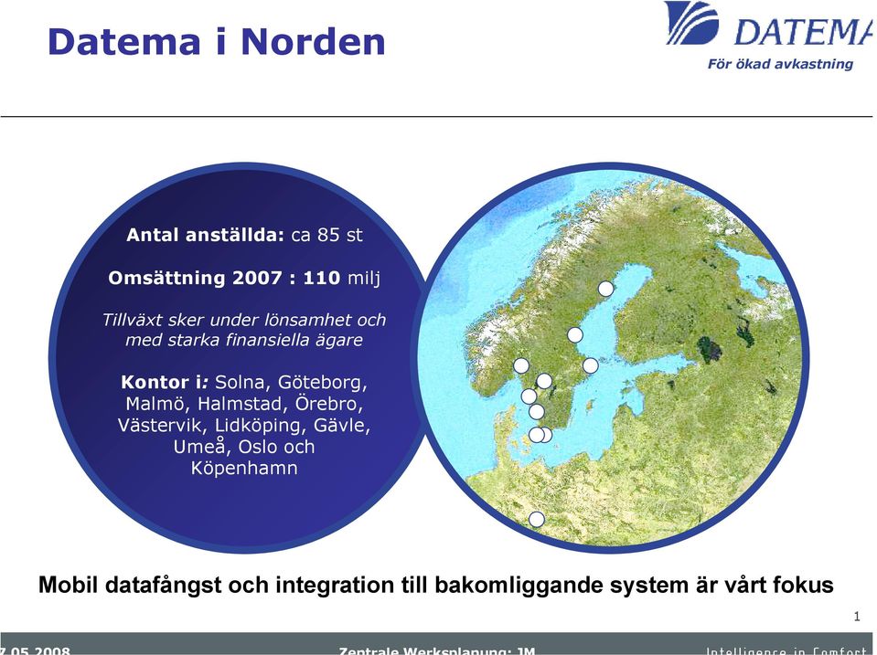 ägare Kontor i: Solna, Göteborg, Malmö, Halmstad, Örebro, Västervik, Lidköping, Gävle,