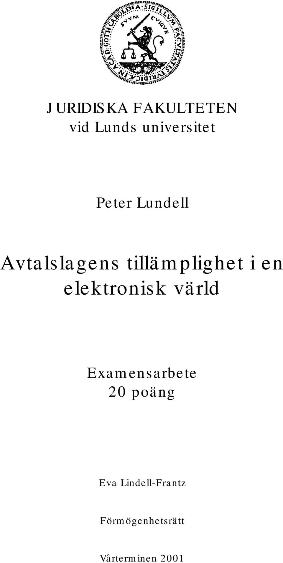 elektronisk värld Examensarbete 20 poäng Eva