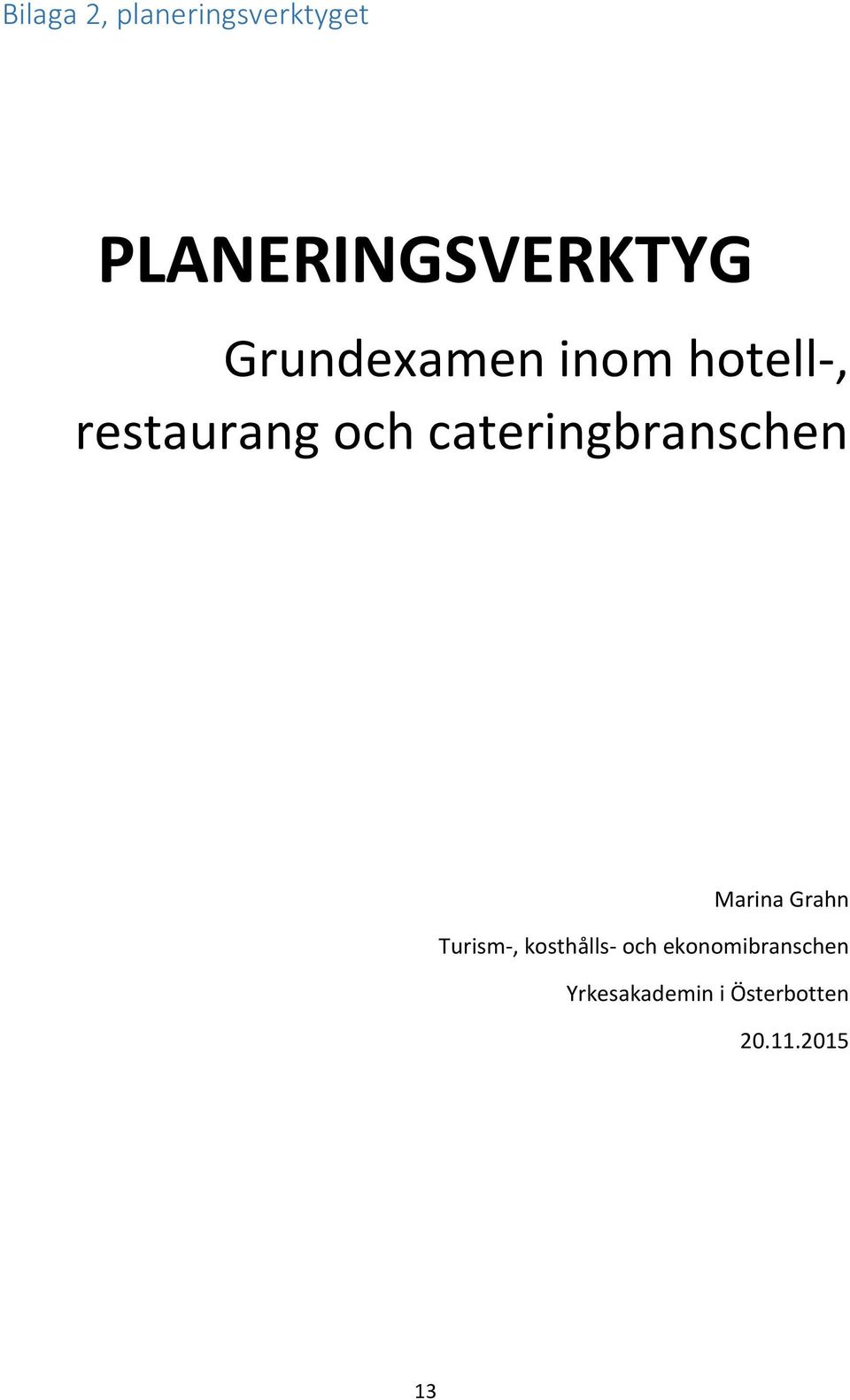 cateringbranschen Marina Grahn Turism-, kosthålls-