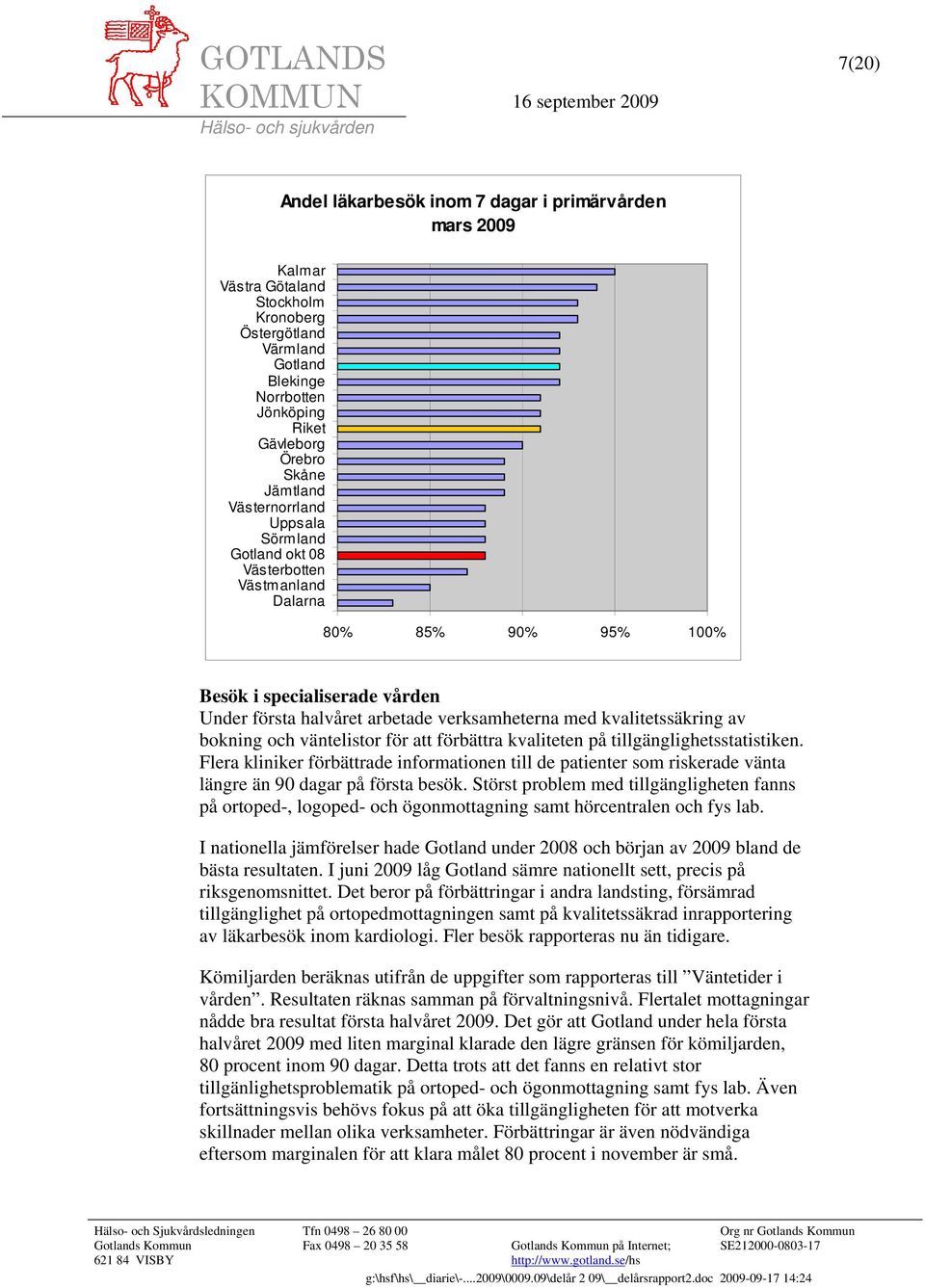 kvalitetssäkring av bokning och väntelistor för att förbättra kvaliteten på tillgänglighetsstatistiken.