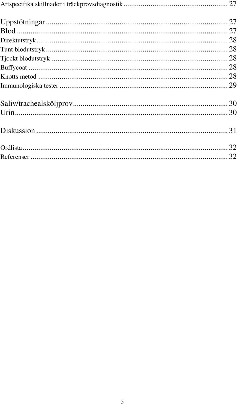 .. 28 Buffycoat... 28 Knotts metod... 28 Immunologiska tester.