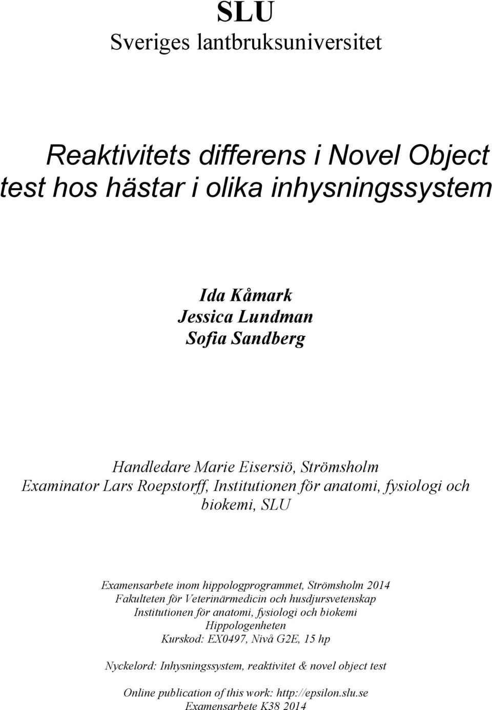 hippologprogrammet, Strömsholm 2014 Fakulteten för Veterinärmedicin och husdjursvetenskap Institutionen för anatomi, fysiologi och biokemi Hippologenheten