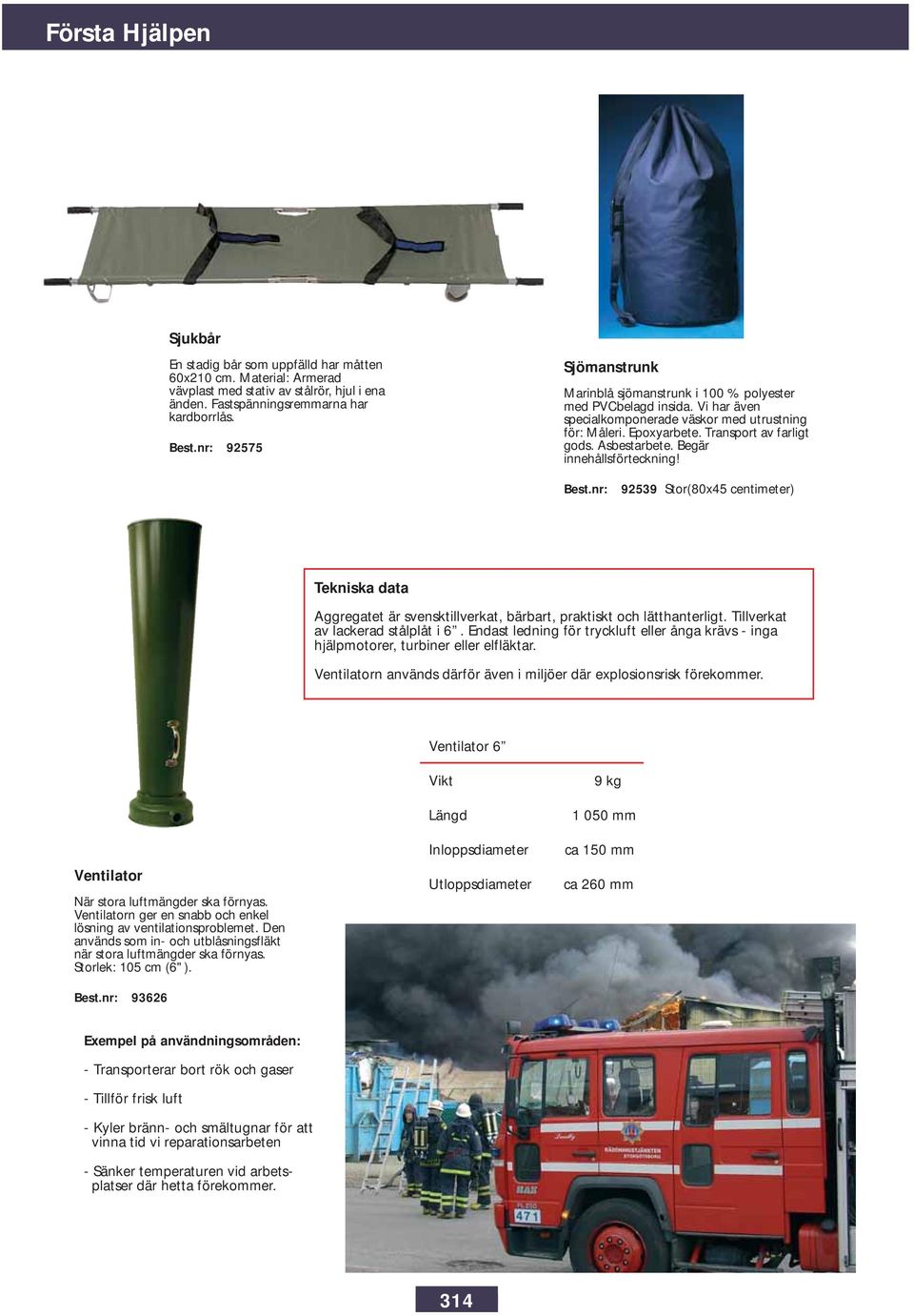 Begär innehållsförteckning! 92539 Stor(80x45 centimeter) Tekniska data Aggregatet är svensktillverkat, bärbart, praktiskt och lätthanterligt. Tillverkat av lackerad stålplåt i 6.