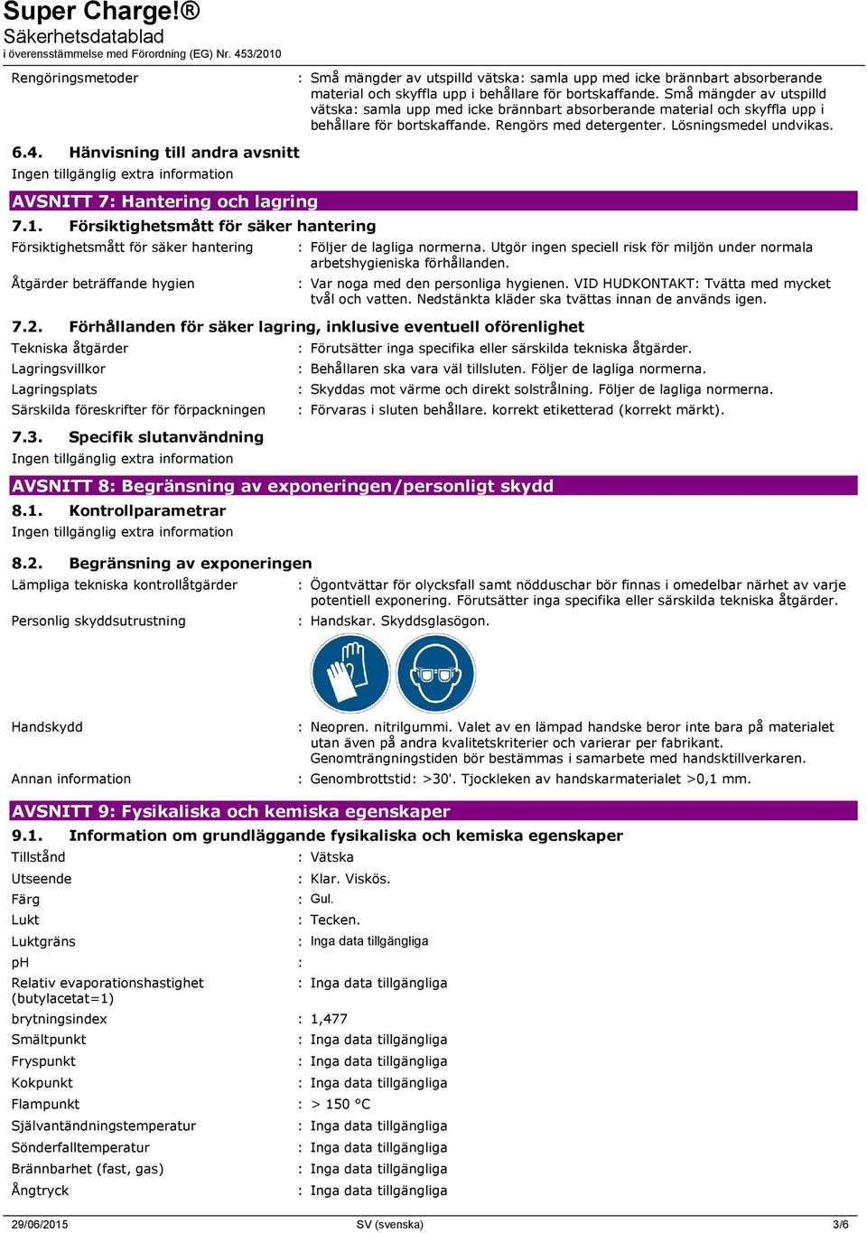 Hänvisning till andra avsnitt AVSNITT 7: Hantering och lagring 7.1.