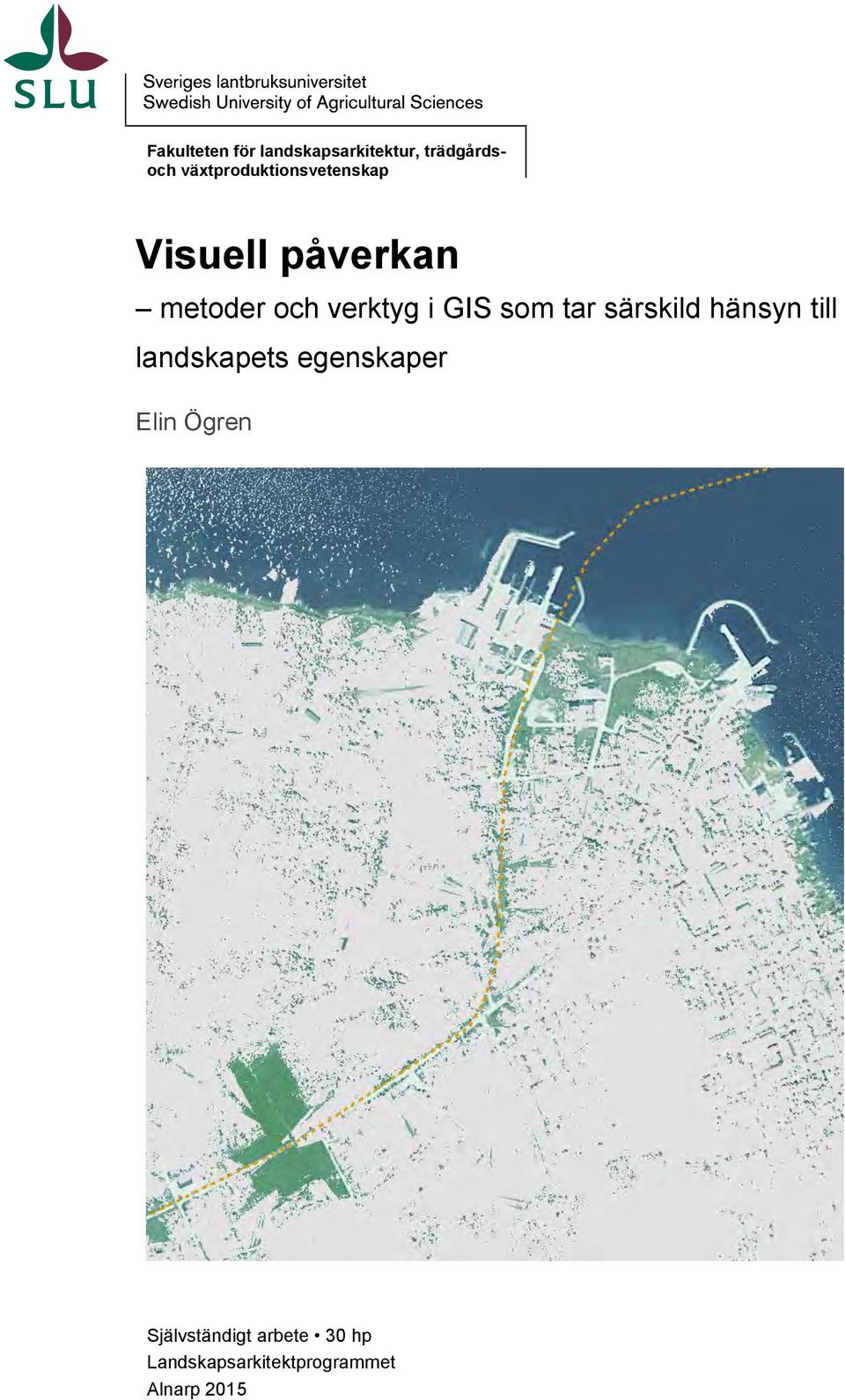 som tar särsild hänsyn till landsapets egensaper Elin Ögren