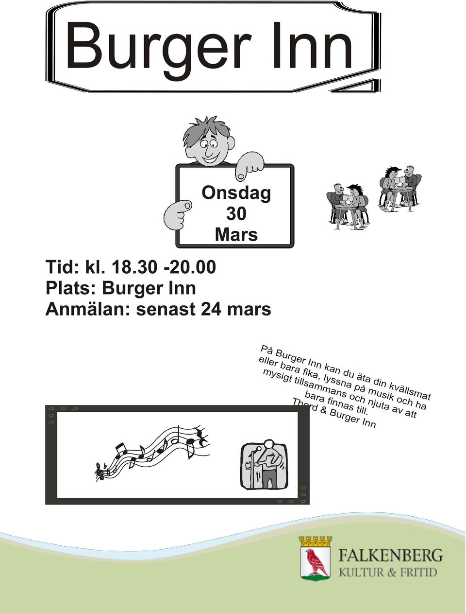 kan du äta din kvällsmat eller bara fika, lyssna på musik
