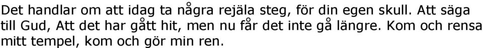 Att säga till Gud, Att det har gått hit, men