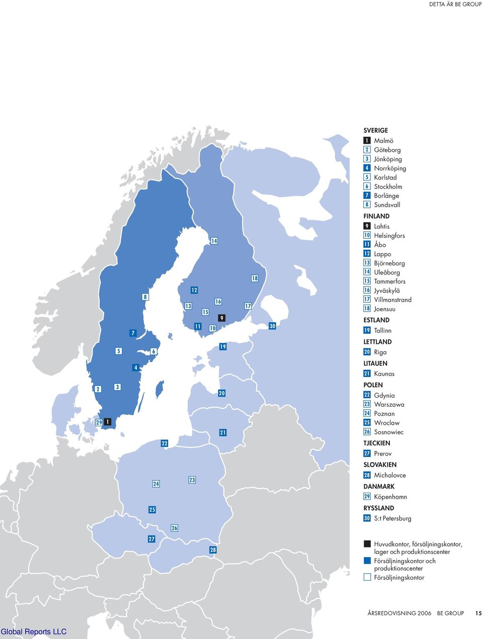 Kaunas 2 3 20 POLEN 22 Gdynia 23 Warszawa 29 1 24 25 Poznan Wroclaw 21 26 Sosnowiec 22 TJECKIEN 27 Prerov 24 23 SLOVAKIEN 28 Michalovce DANMARK 29 Köpenhamn 25 26 RYSSLAND