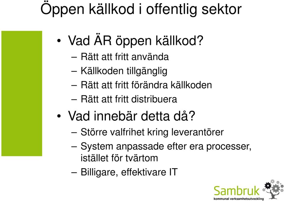 källkoden Rätt att fritt distribuera Vad innebär detta då?