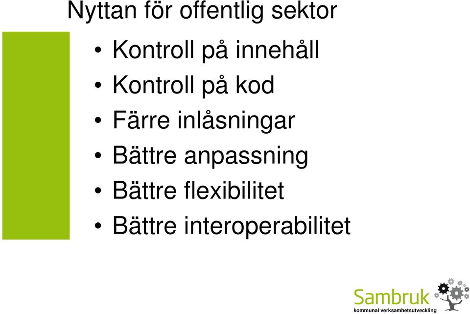 inlåsningar Bättre anpassning Bättre