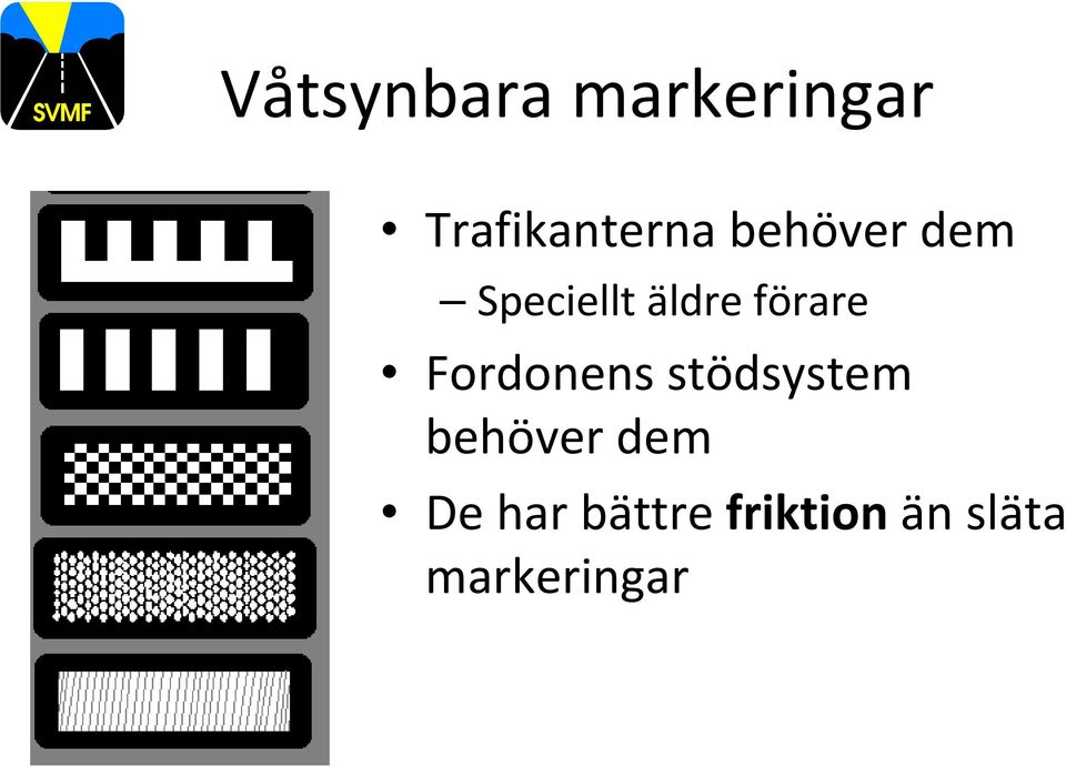 Fordonens stödsystem behöver dem De