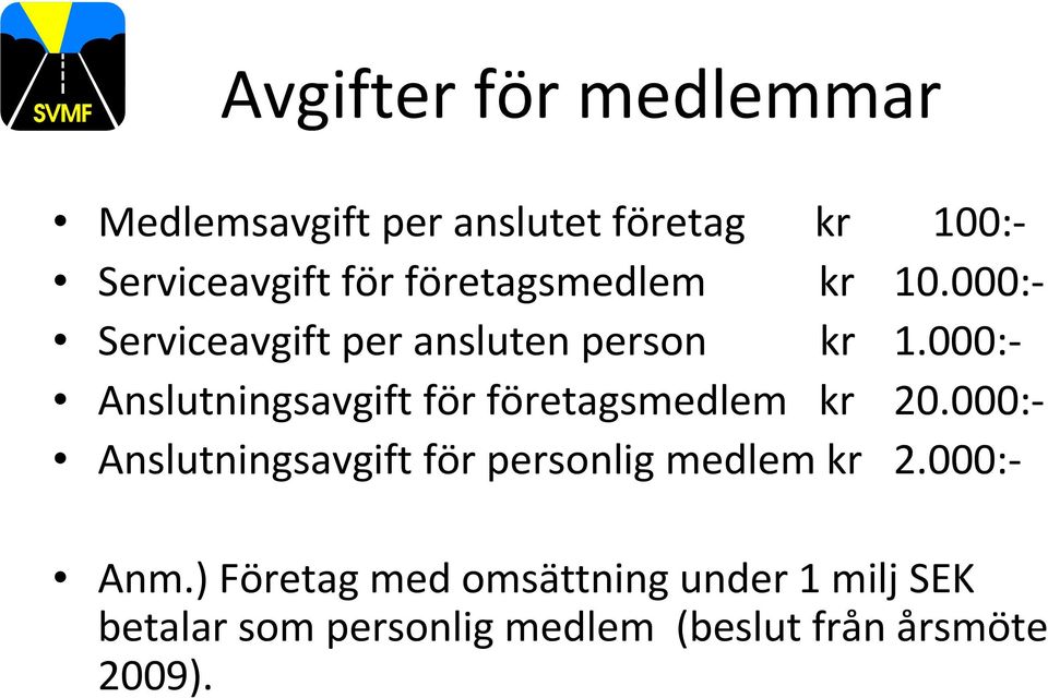 000: Anslutningsavgift för företagsmedlem kr 20.