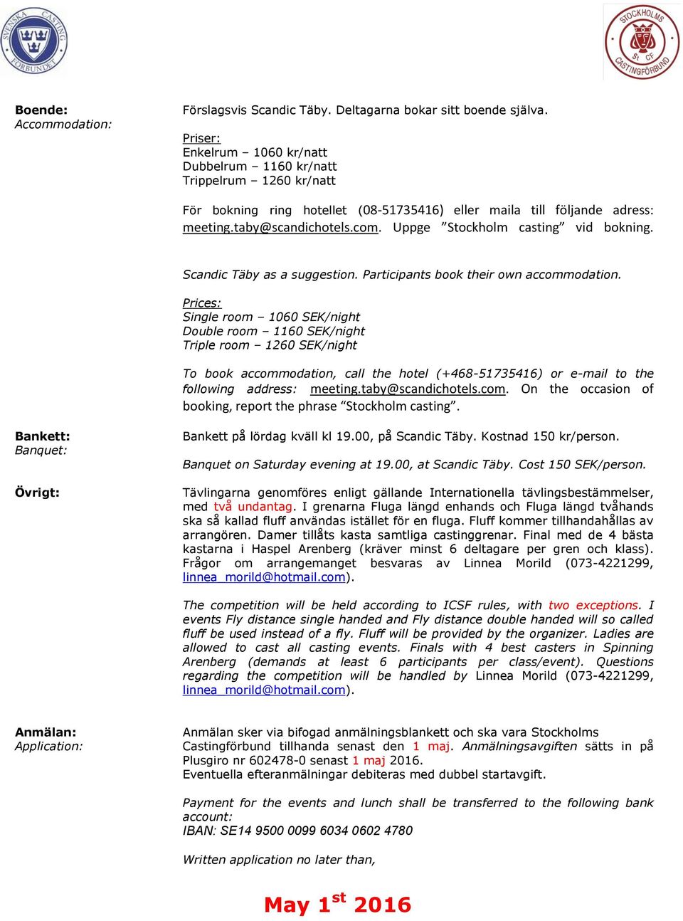 Uppge Stockholm casting vid bokning. Scandic Täby as a suggestion. Participants book their own accommodation.