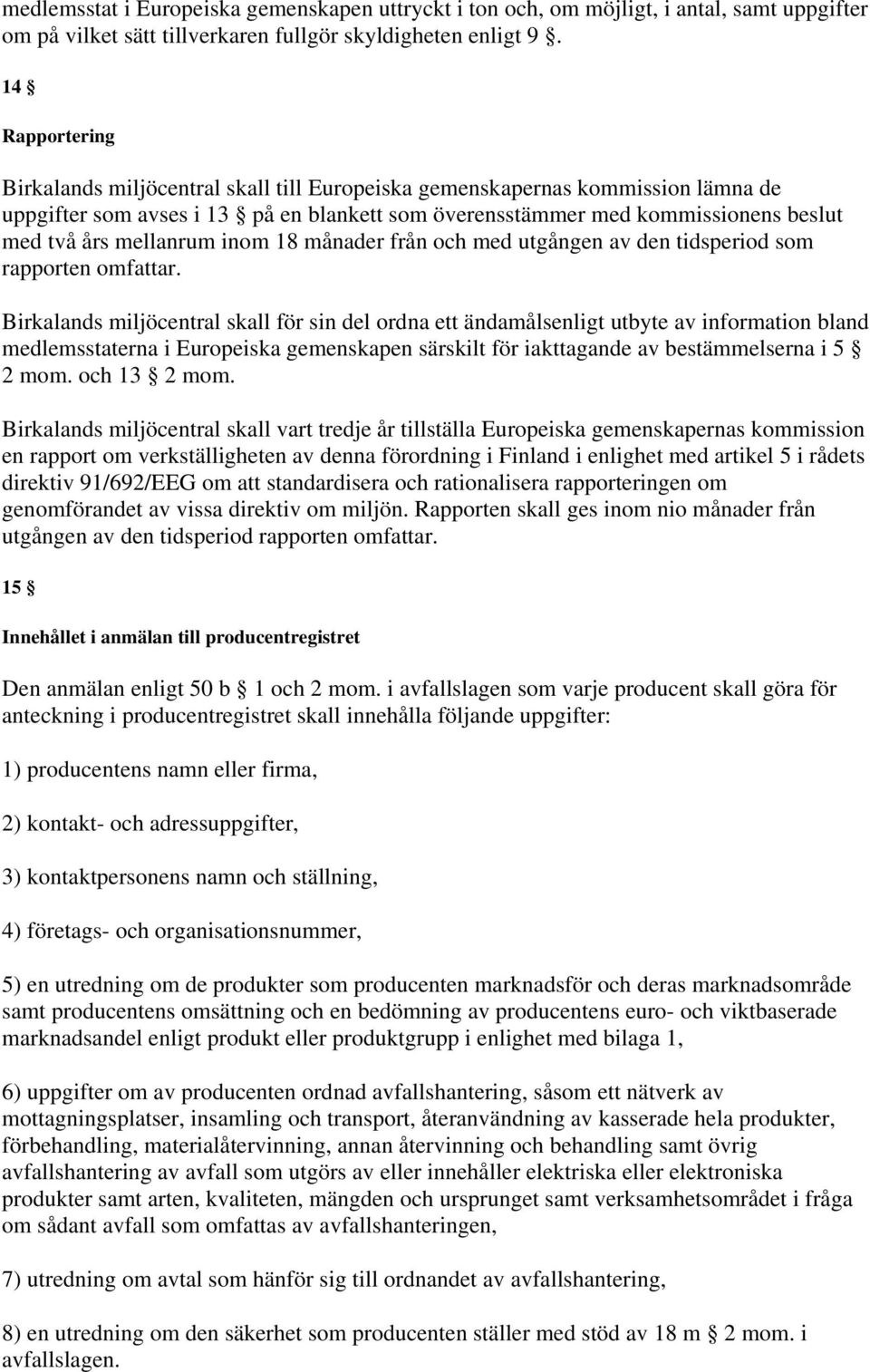 mellanrum inom 18 månader från och med utgången av den tidsperiod som rapporten omfattar.