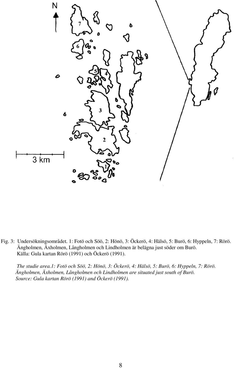 Källa: Gula kartan Rörö (1991) och Öckerö (1991). The studie area.