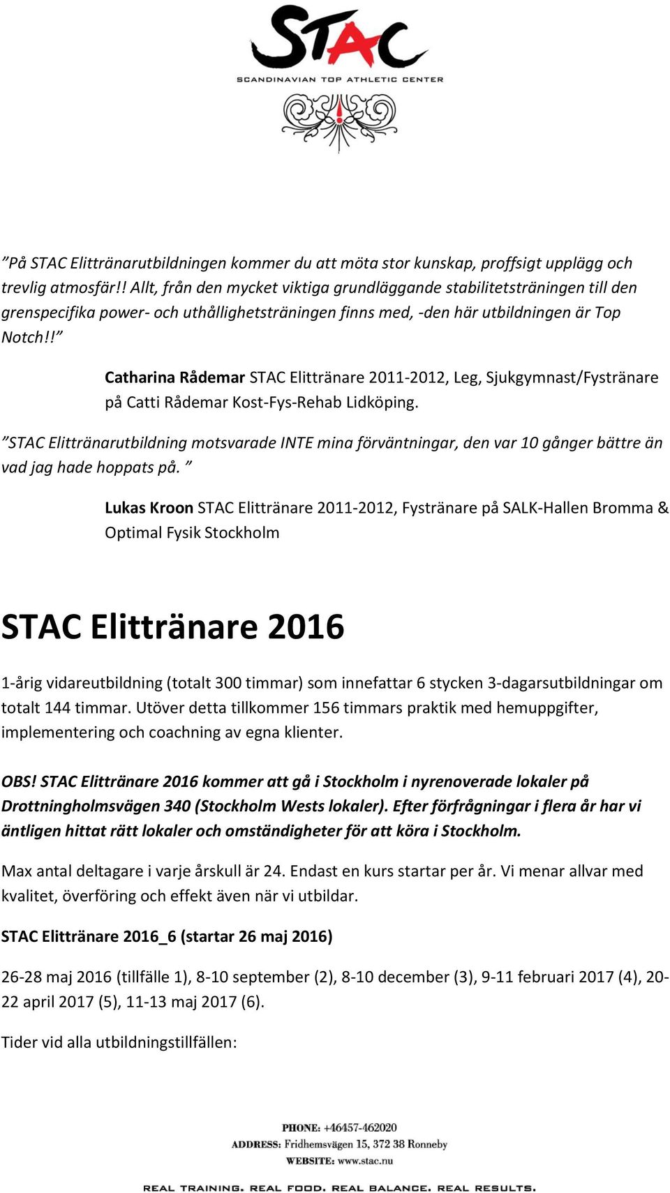 ! Catharina Rådemar STAC Elittränare 2011-2012, Leg, Sjukgymnast/Fystränare på Catti Rådemar Kost-Fys-Rehab Lidköping.