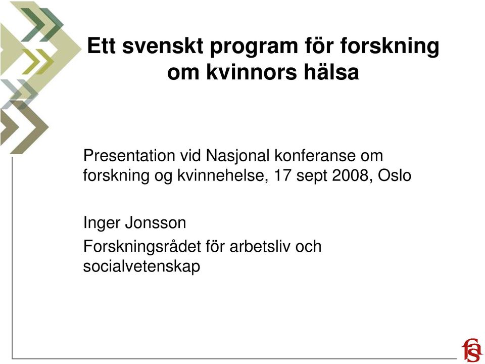 forskning og kvinnehelse, 17 sept 2008, Oslo