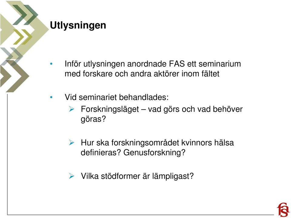 Forskningsläget vad görs och vad behöver göras?