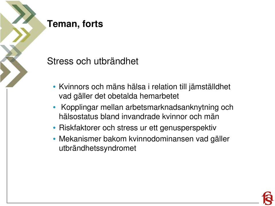 arbetsmarknadsanknytning och hälsostatus bland invandrade kvinnor och män