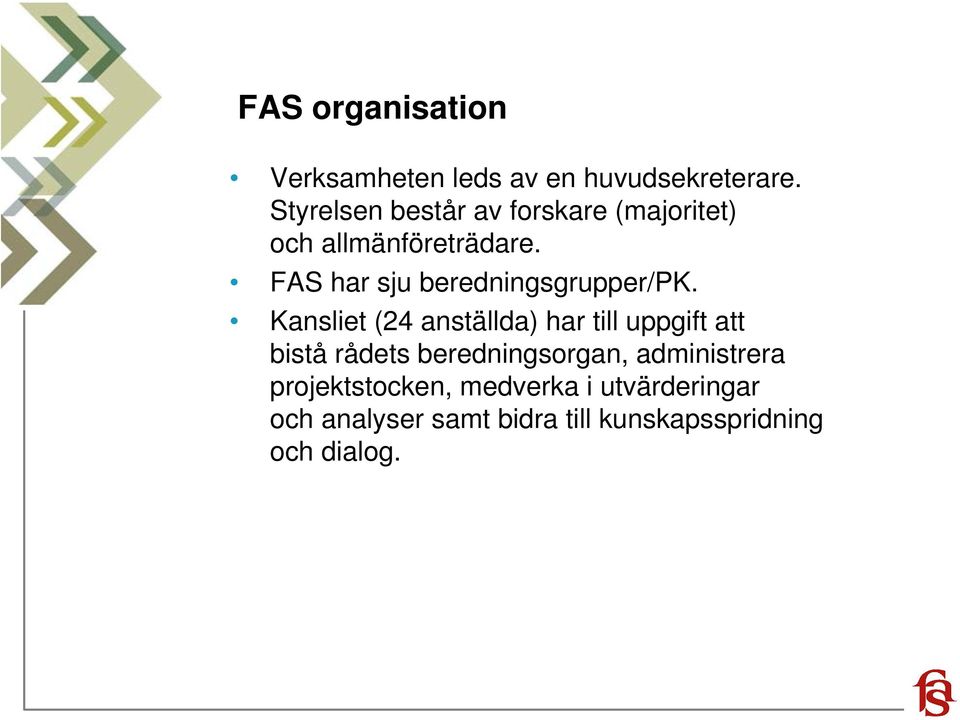 FAS har sju beredningsgrupper/pk.