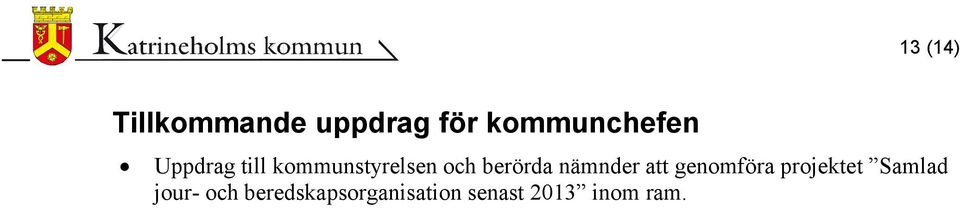 och berörda nämnder att genomföra projektet