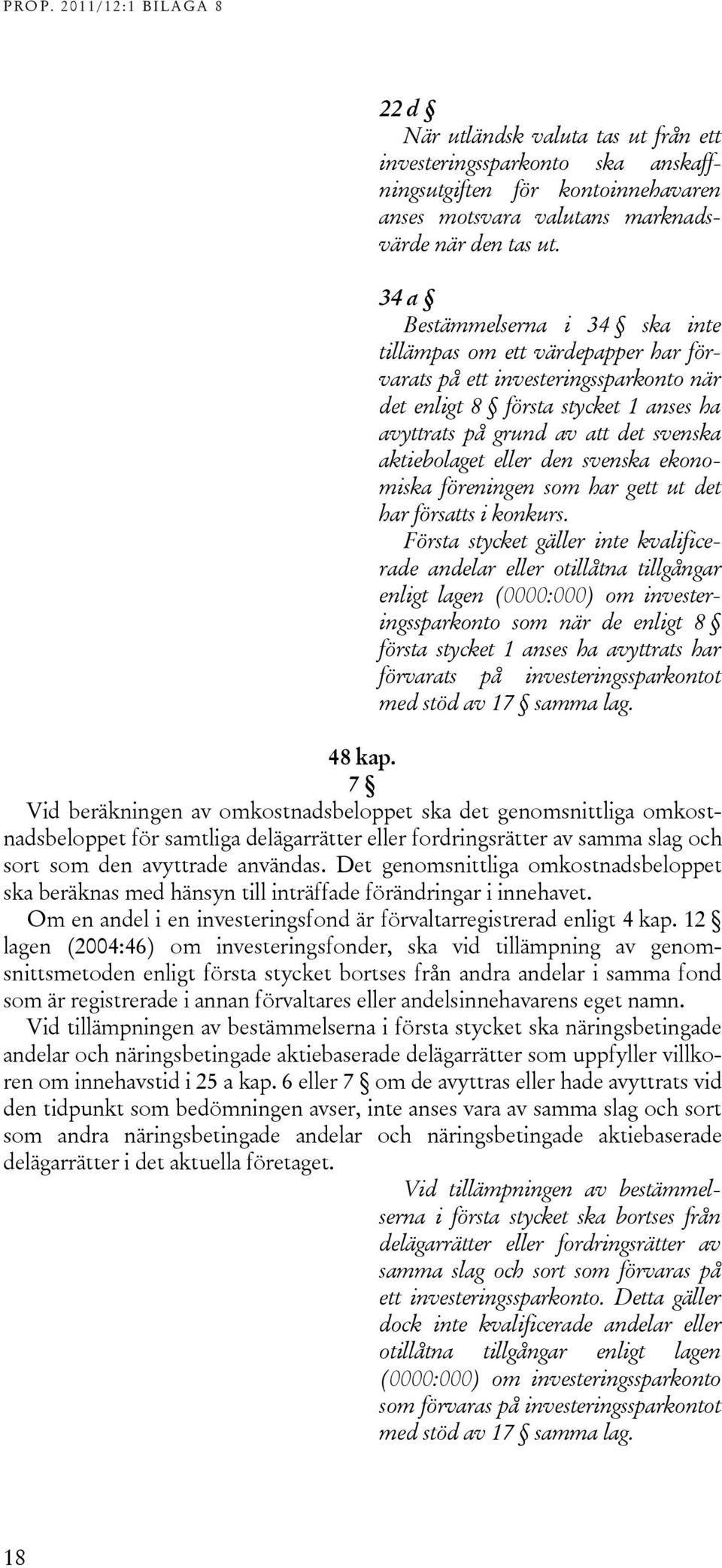 eller den svenska ekonomiska föreningen som har gett ut det har försatts i konkurs.