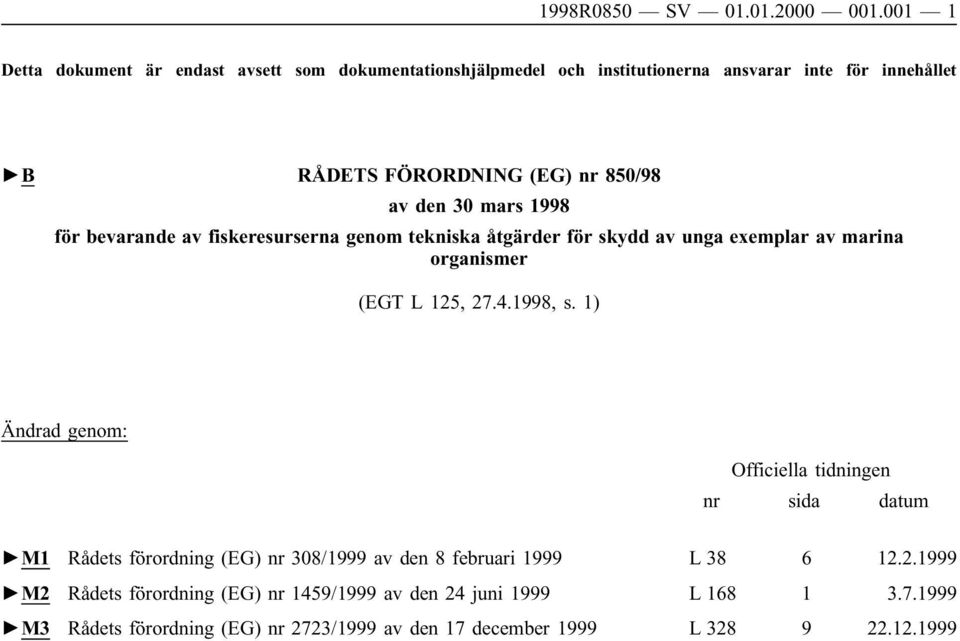 den 30 mars 1998 för bevarande av fiskeresurserna genom tekniska åtgärder för skydd av unga exemplar av marina organismer (EGT L 125, 27.4.1998, s.