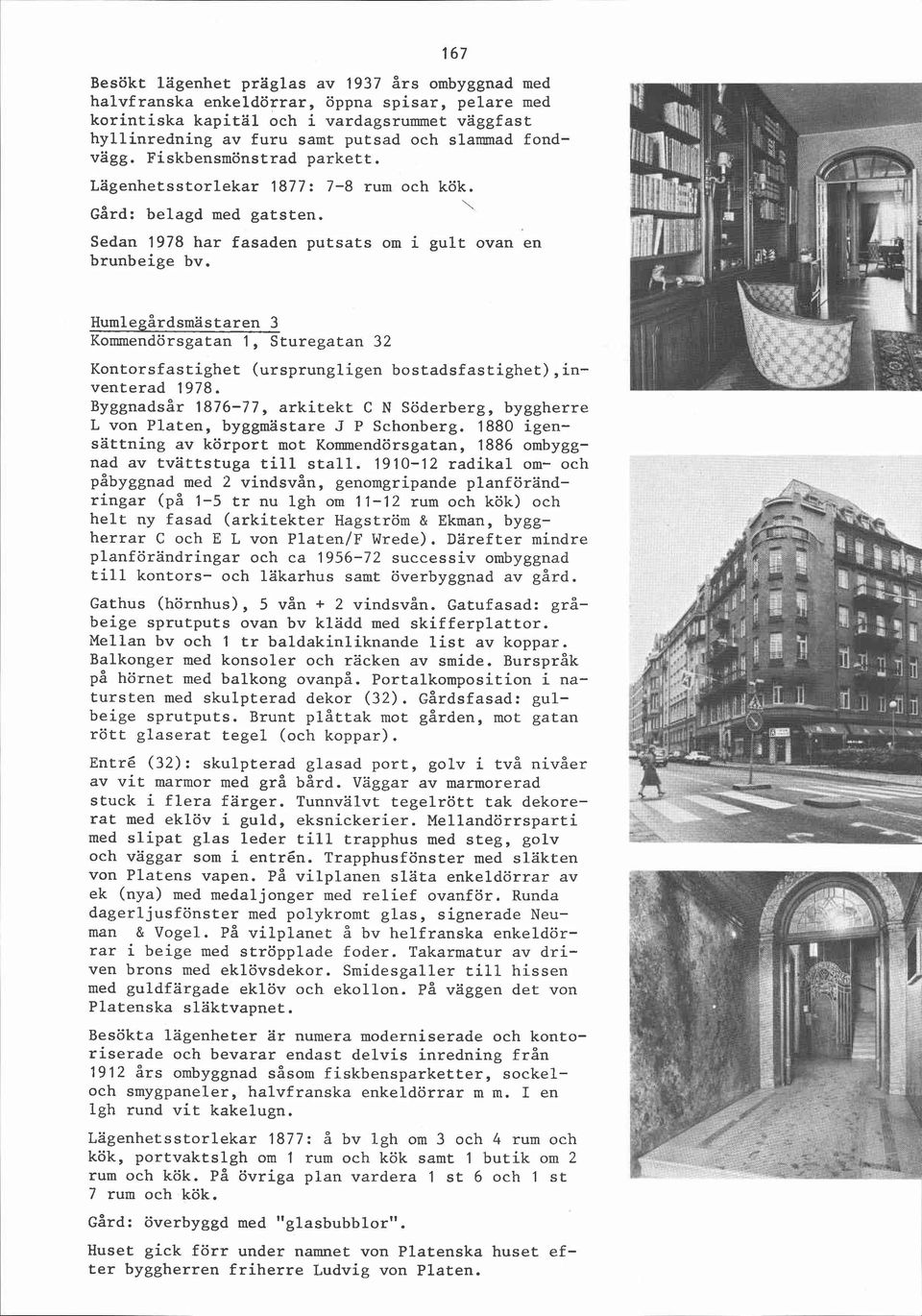 Humlegårdsmästaren 3 Kommendörsgatan 1, Sturegatan 32 Kontorsfastighet (ursprungligen bostadsfastighet),inventerad 1978.